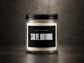 SOLVE NOTHING. Soy Candle — Clear Jar with Black Lid (4oz & 9oz)