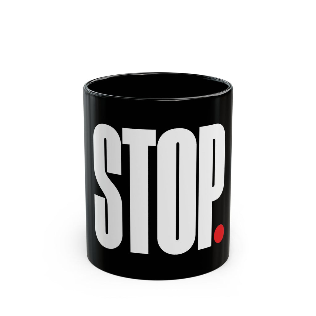 STOP. Black Coffee Mug – Bold Minimalist Typography Ceramic Mug (11oz & 15oz)
