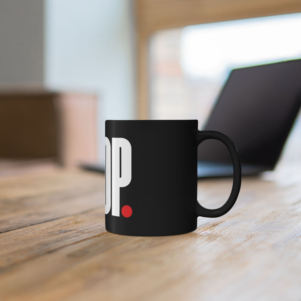 STOP. Black Coffee Mug – Bold Minimalist Typography Ceramic Mug (11oz & 15oz)
